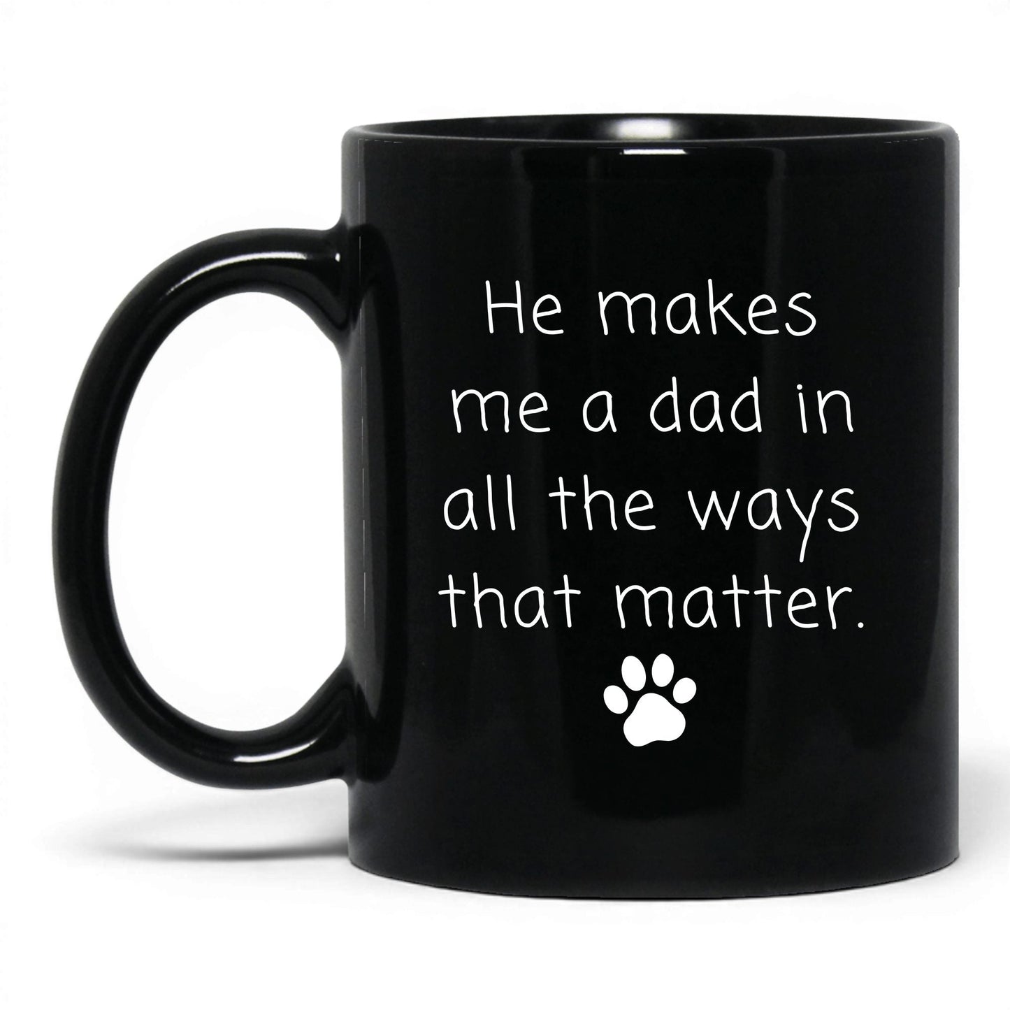 He Makes Me a Dad Mug – 11oz Black Mug