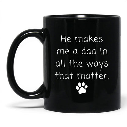He Makes Me a Dad Mug – 11oz Black Mug