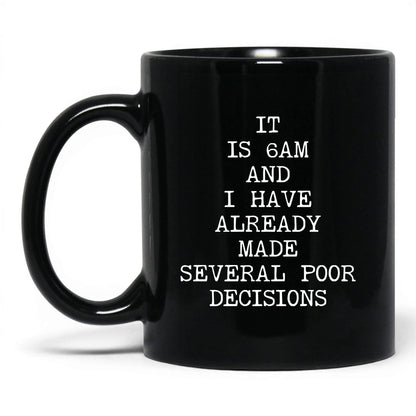 6AM Already Made Poor Decisions Mug