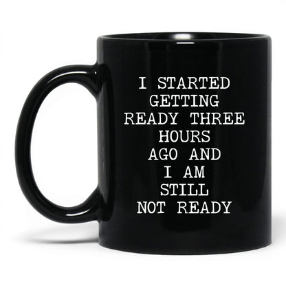 Getting Ready 3 Hours Coffee Mug