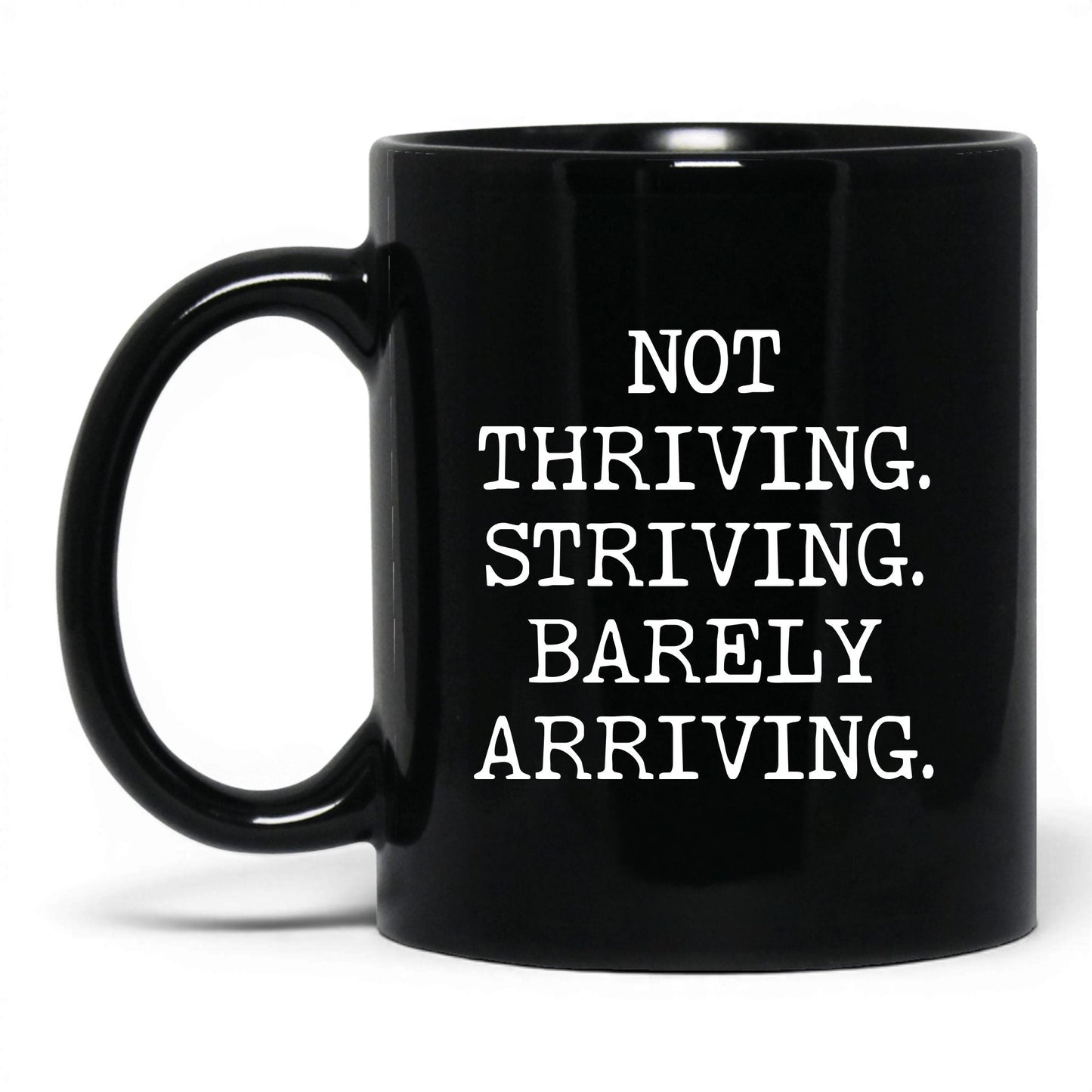 Striving Barely Arriving Coffee Mug