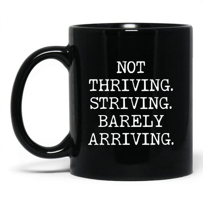Striving Barely Arriving Coffee Mug