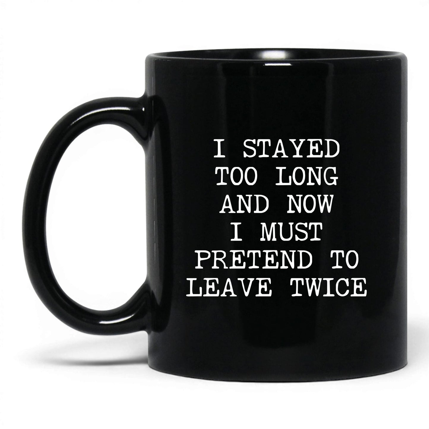 Pretend to Leave Twice Coffee Mug