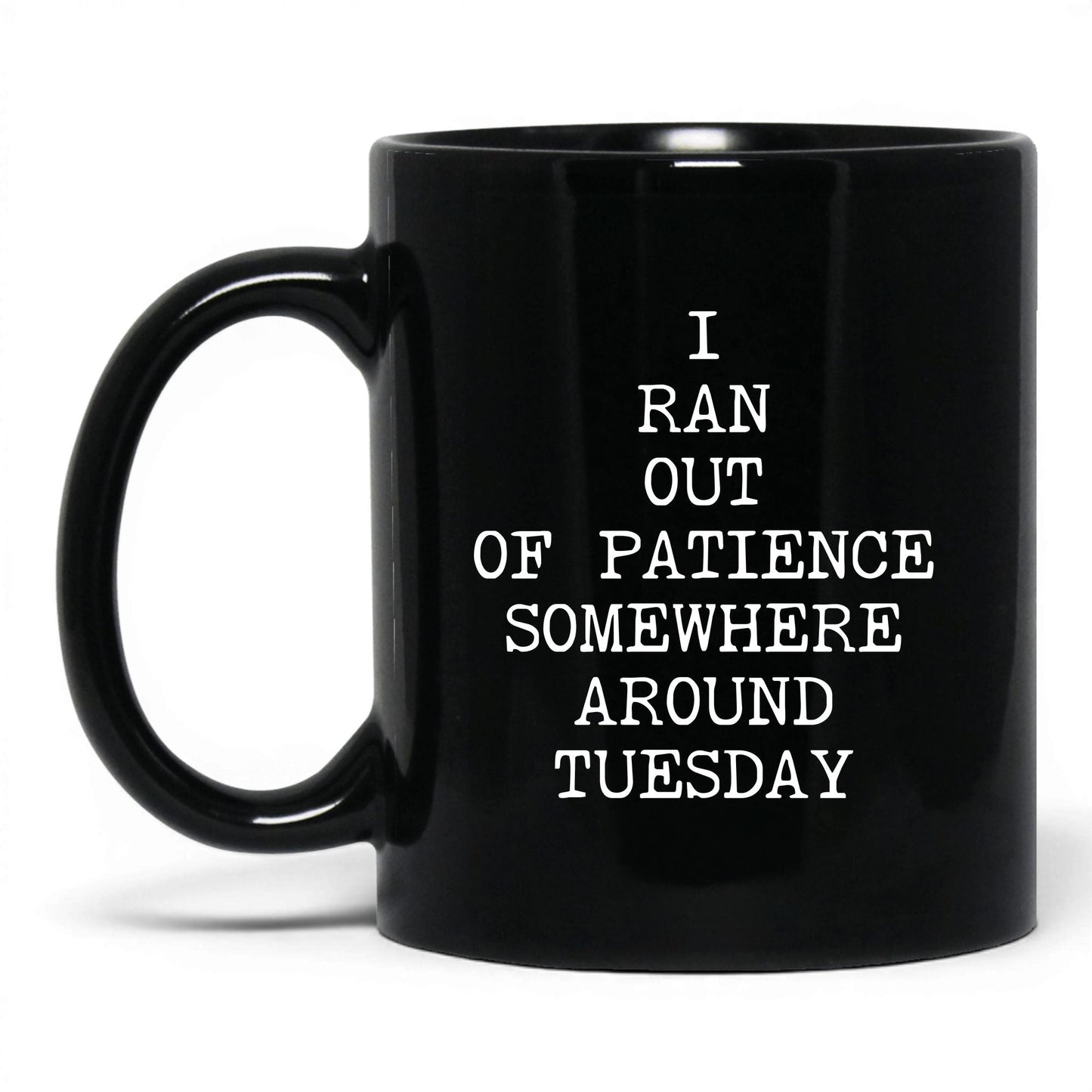 Ran Out of Patience Tuesday Coffee Mug