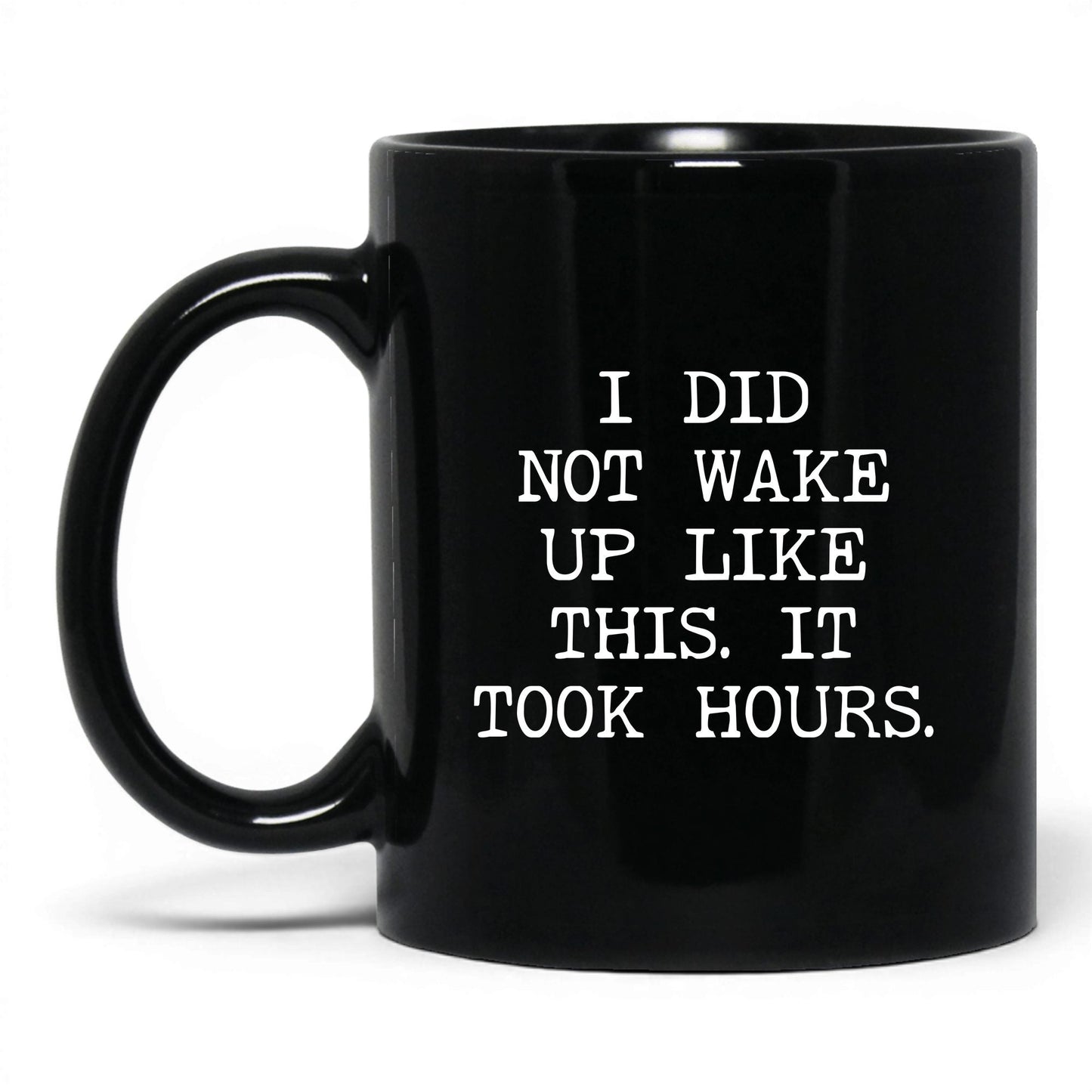 Did Not Wake Up Like This Coffee Mug