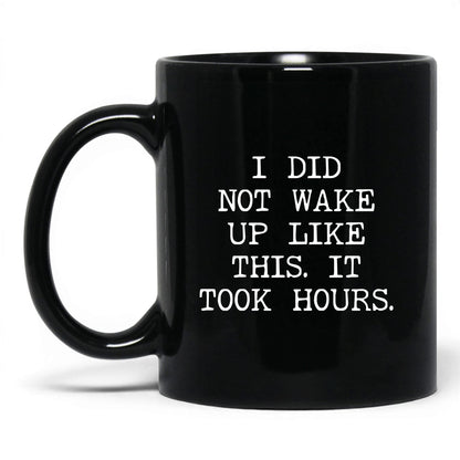 Did Not Wake Up Like This Coffee Mug