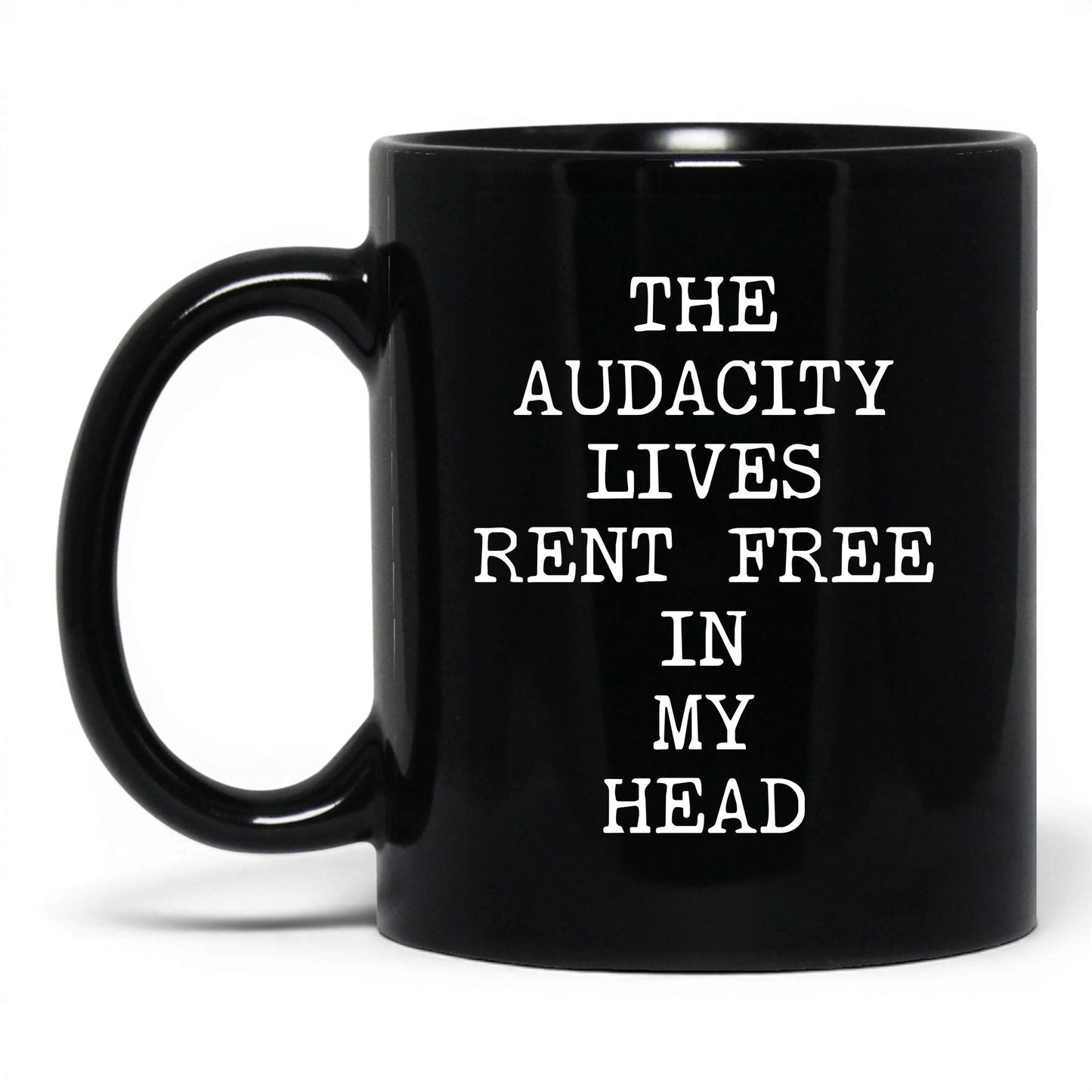Audacity Lives Rent Free Coffee Mug