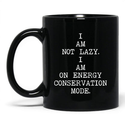 Not Lazy Energy Conservation Coffee Mug
