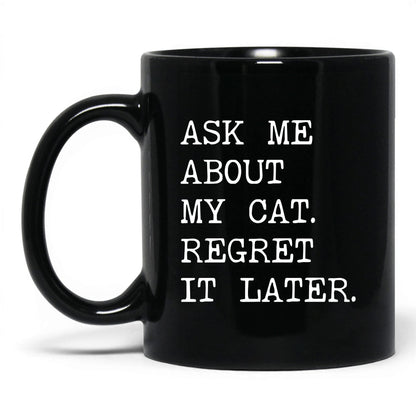 Ask Me About My Cat 11oz black coffee mug