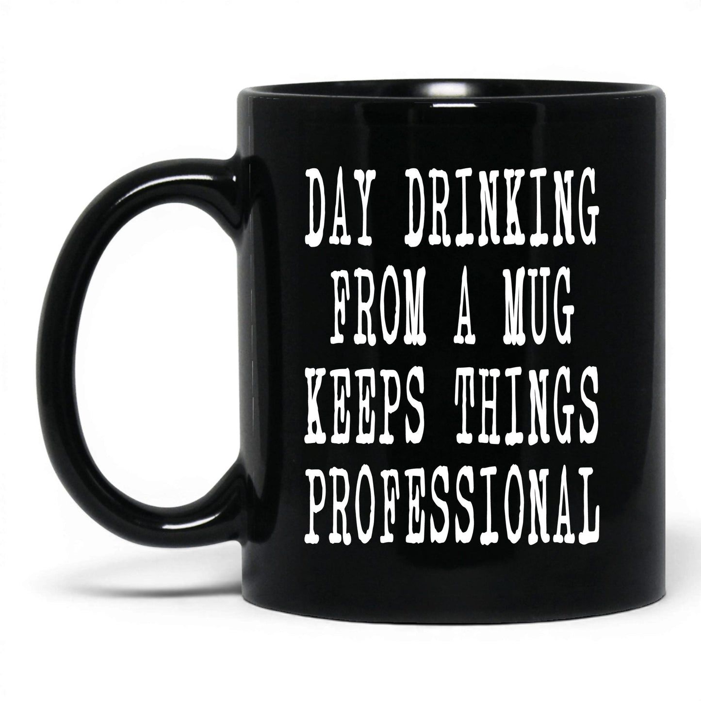 Day Drinking Keeps It Professional Mug – 11oz Black Mug