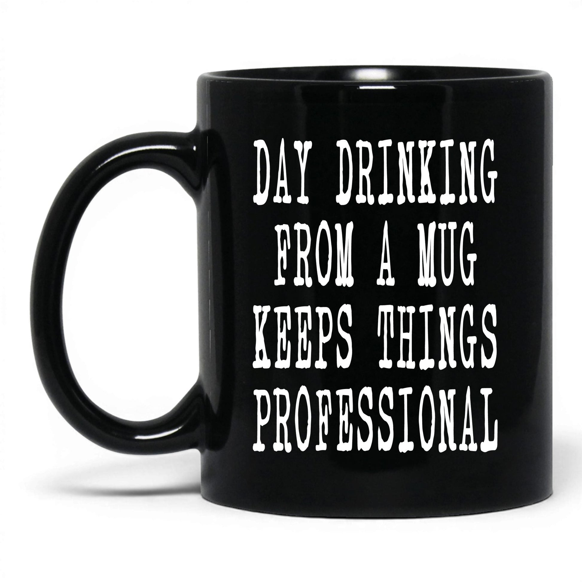 Day Drinking Keeps It Professional Mug – 11oz Black Mug