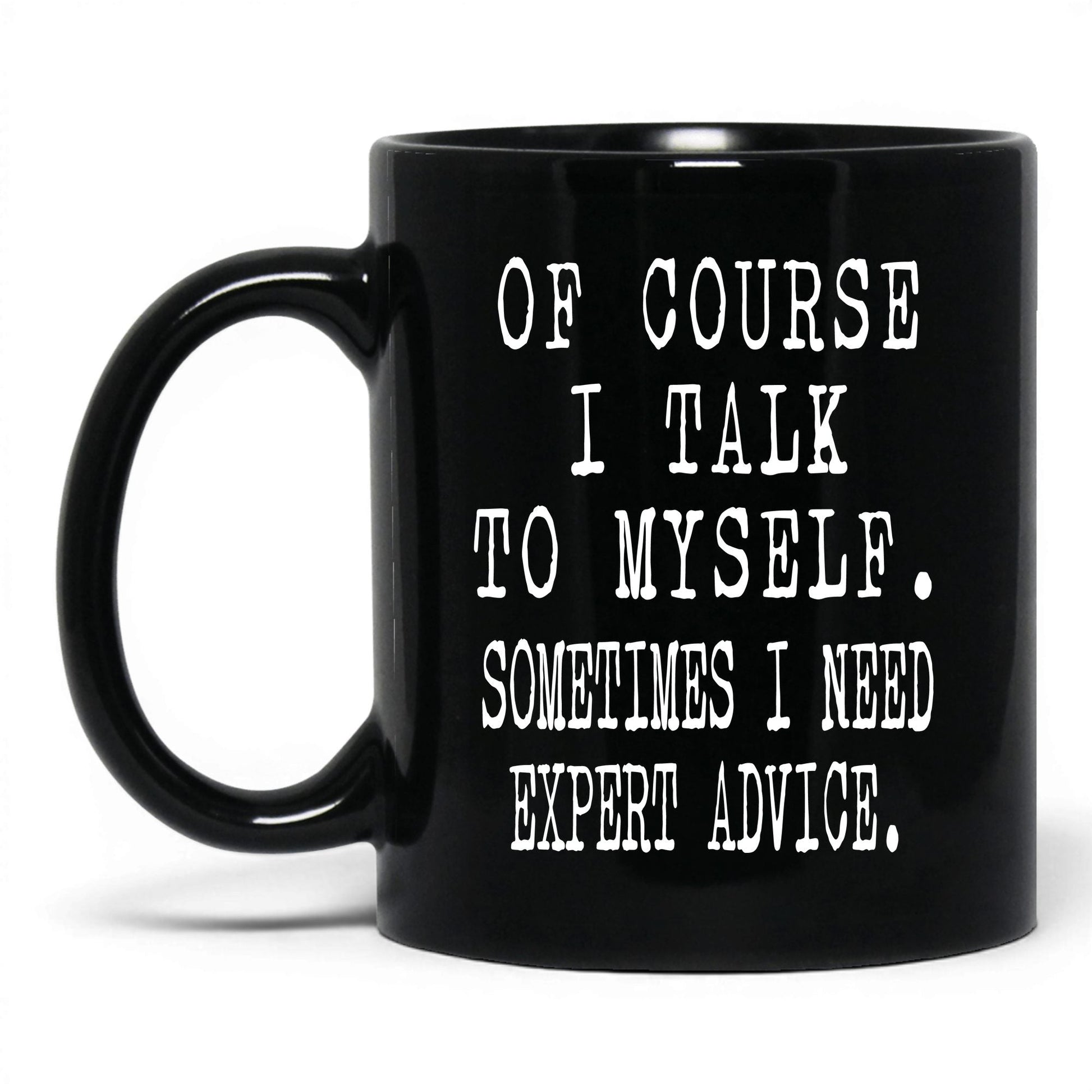 I Need Expert Advice Mug – 11oz Black Mug