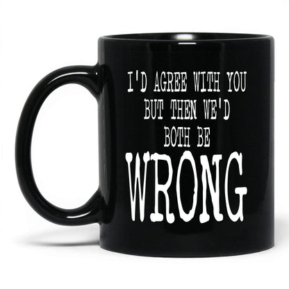 Right Amount of Wrong Coffee Mug – 11oz Black Mug