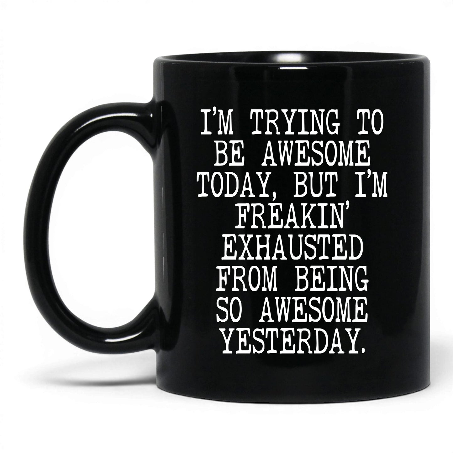 Exhausted From Being Awesome Mug – 11oz Black Mug