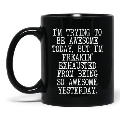 Exhausted From Being Awesome Mug – 11oz Black Mug