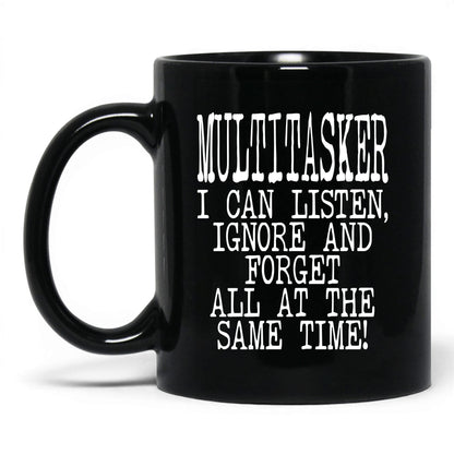 Listen Ignore and Forget Mug – 11oz Black Mug