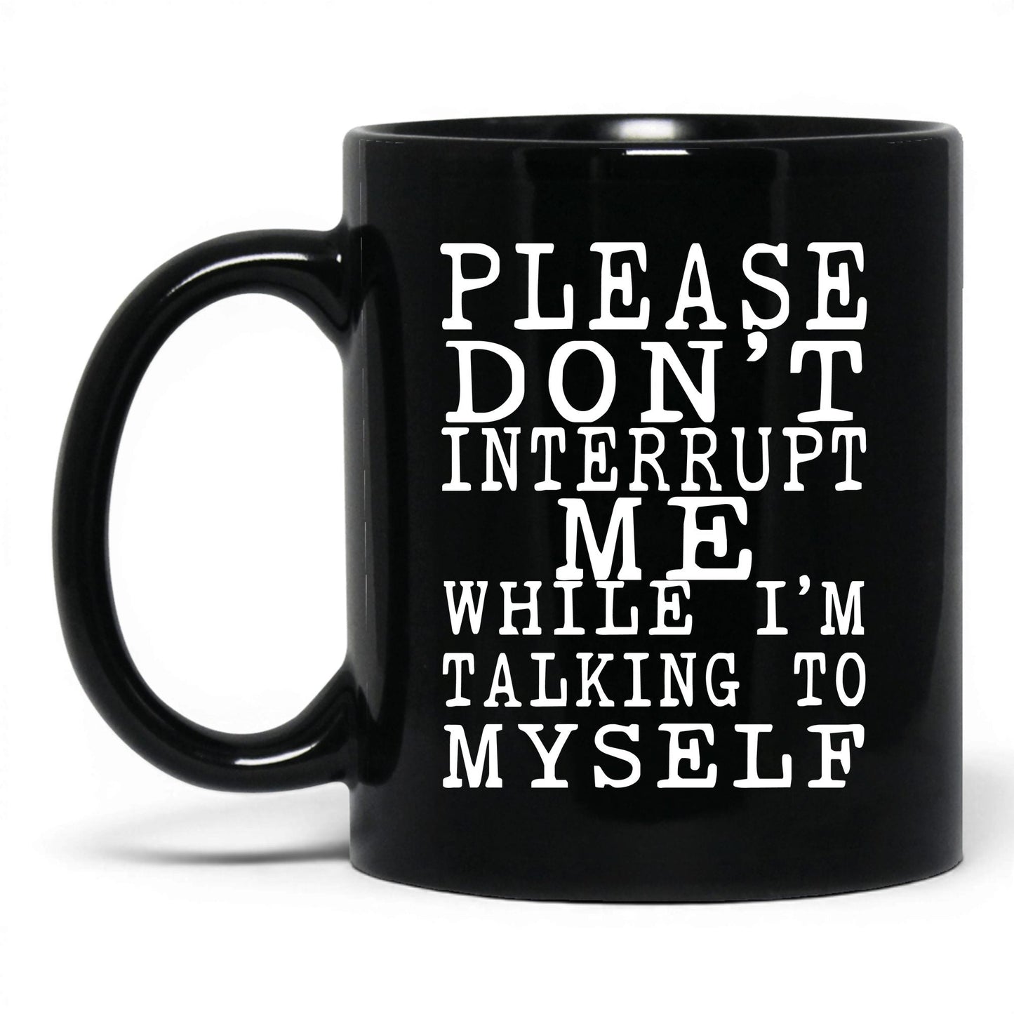 Don't Interrupt My Self-Talk Mug – 11oz Black Mug