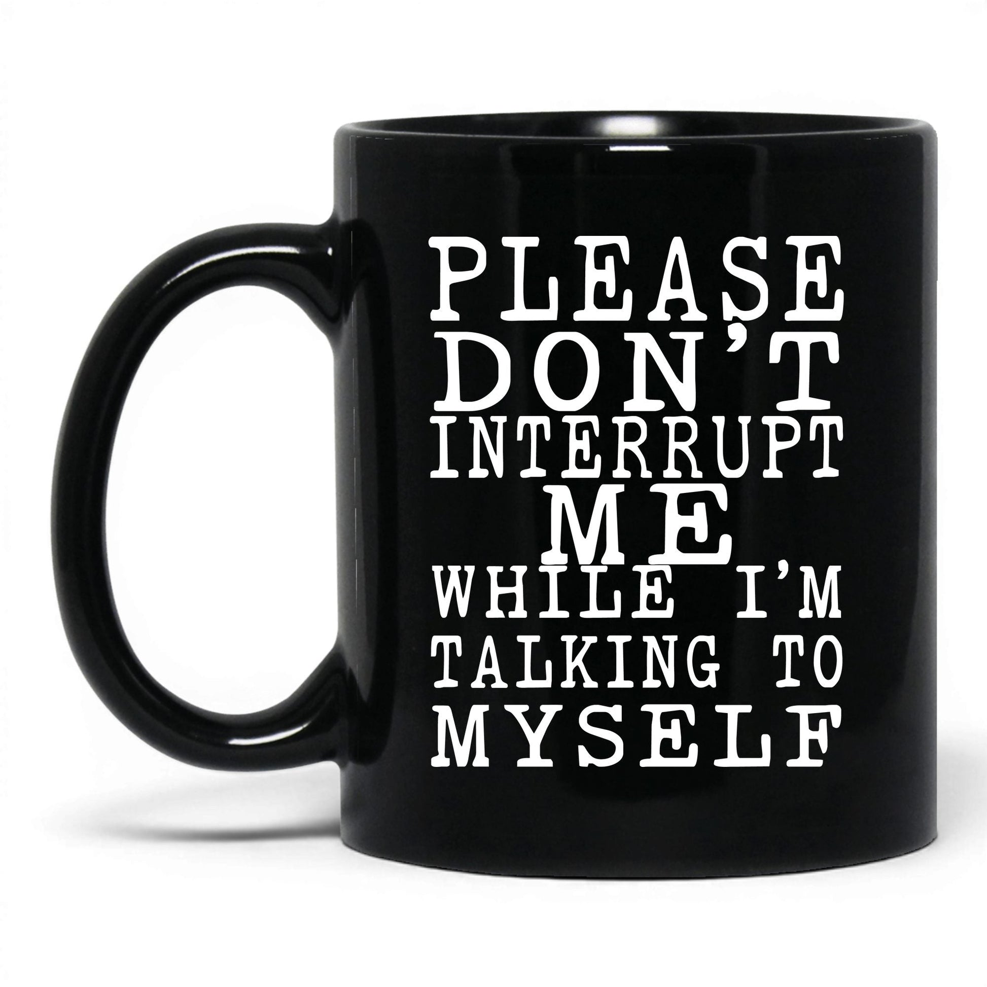 Don't Interrupt My Self-Talk Mug – 11oz Black Mug