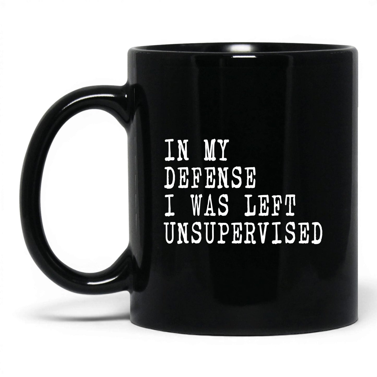 I Was Left Unsupervised Mug – 11oz Black Mug