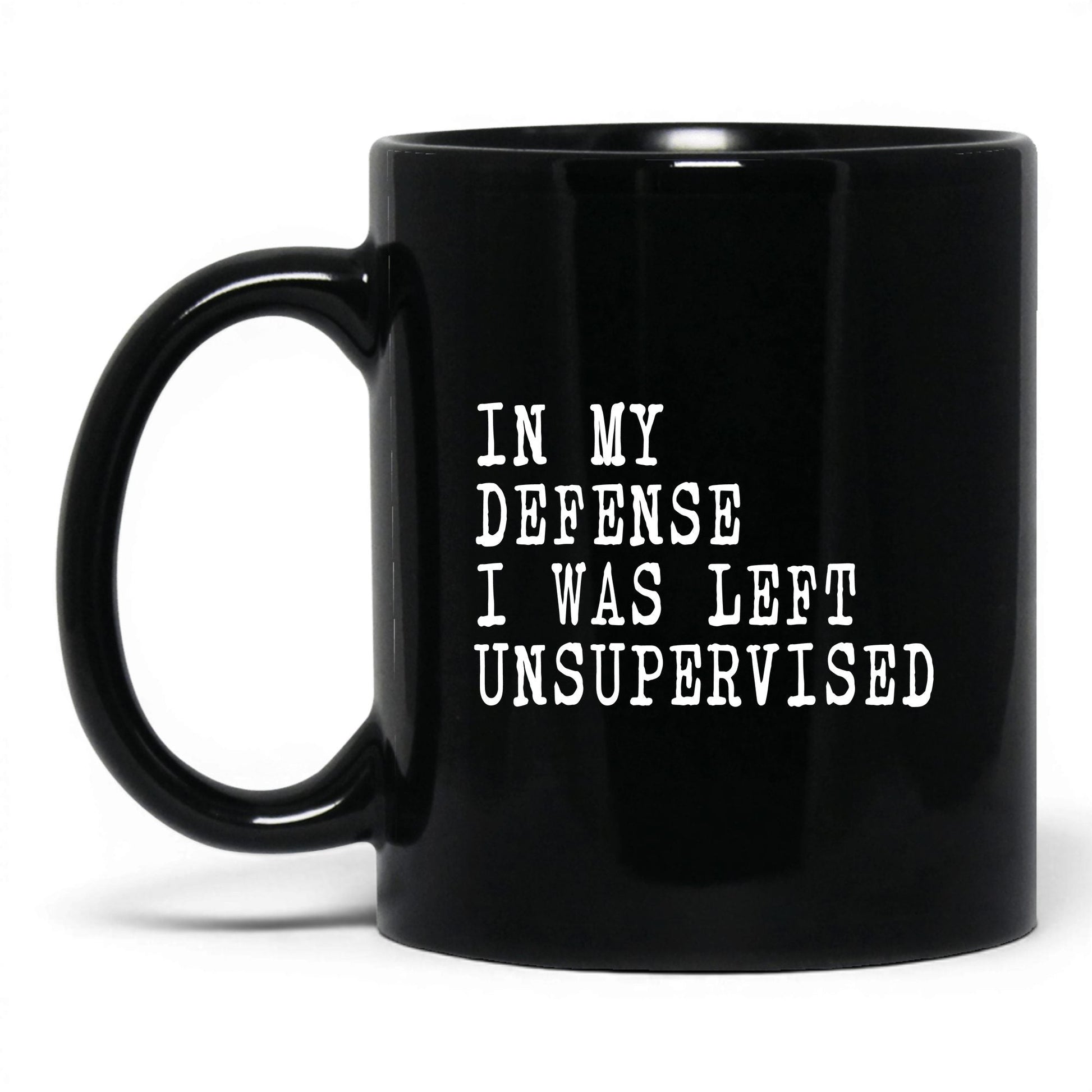 I Was Left Unsupervised Mug – 11oz Black Mug