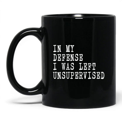 I Was Left Unsupervised Mug – 11oz Black Mug