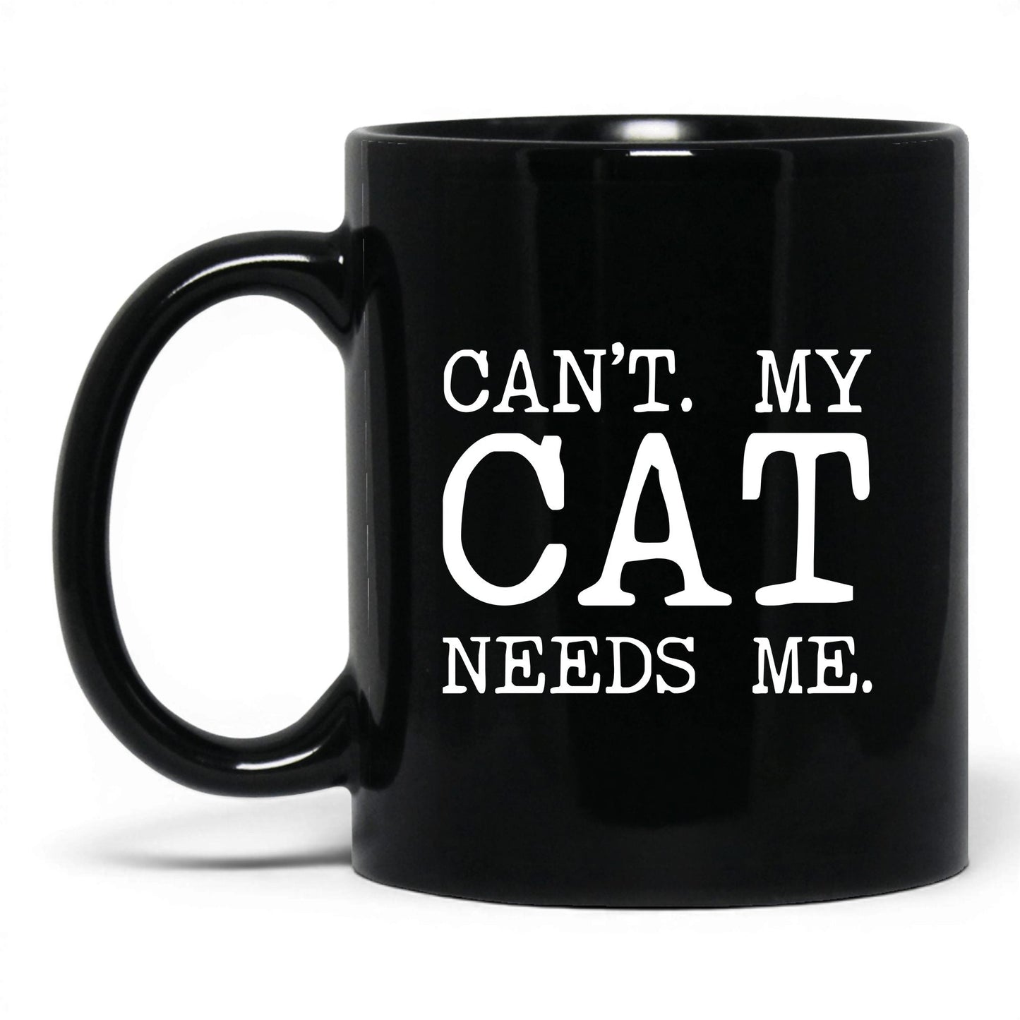 Can’t My Cat Needs Me 11oz black coffee mug
