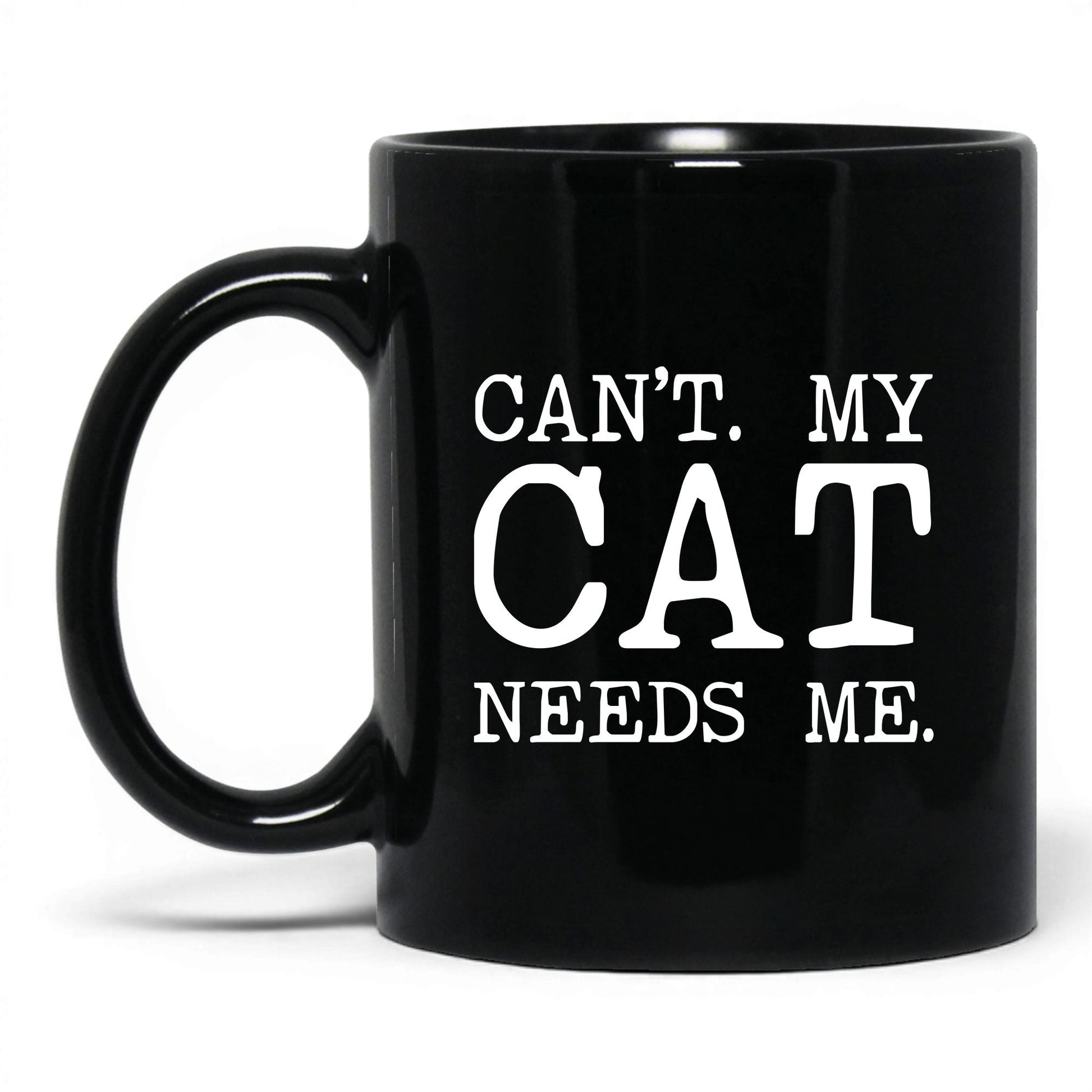 Can’t My Cat Needs Me 11oz black coffee mug