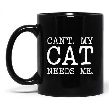 Can’t My Cat Needs Me 11oz black coffee mug