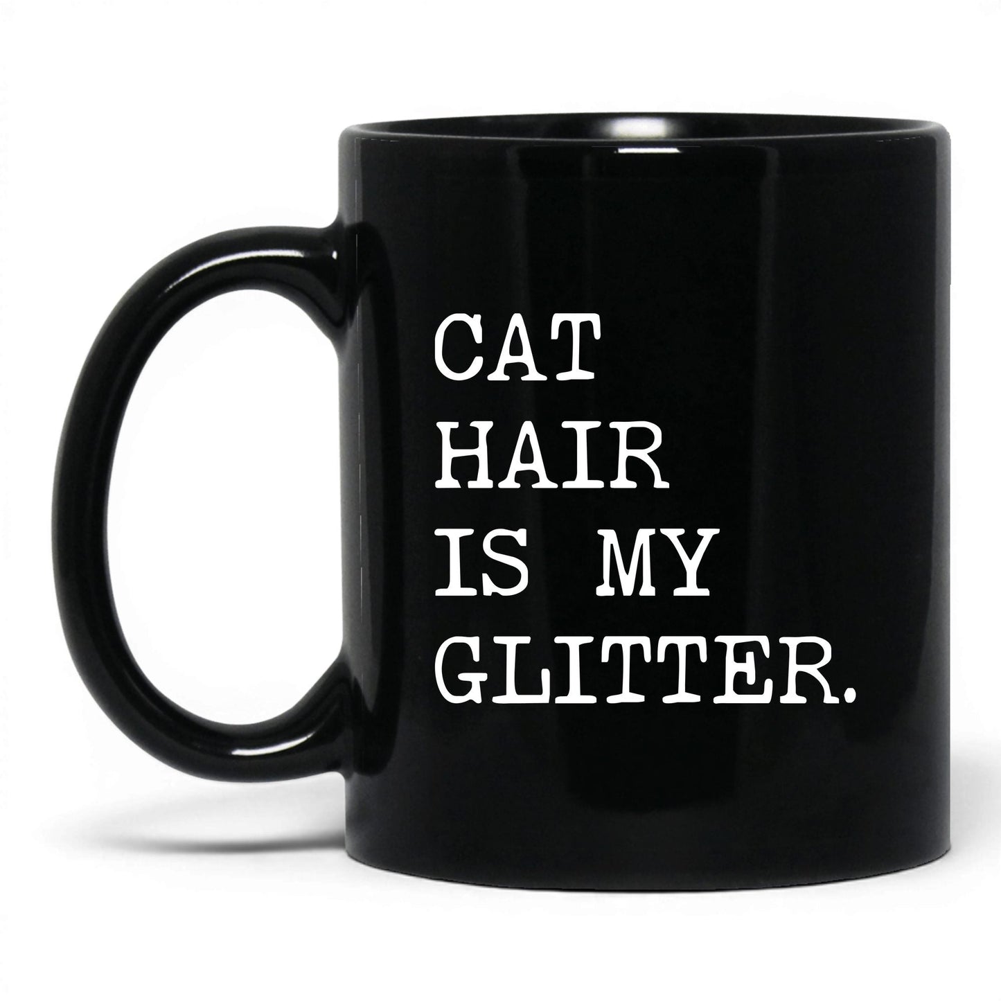 Cat Hair Is My Glitter 11oz black coffee mug