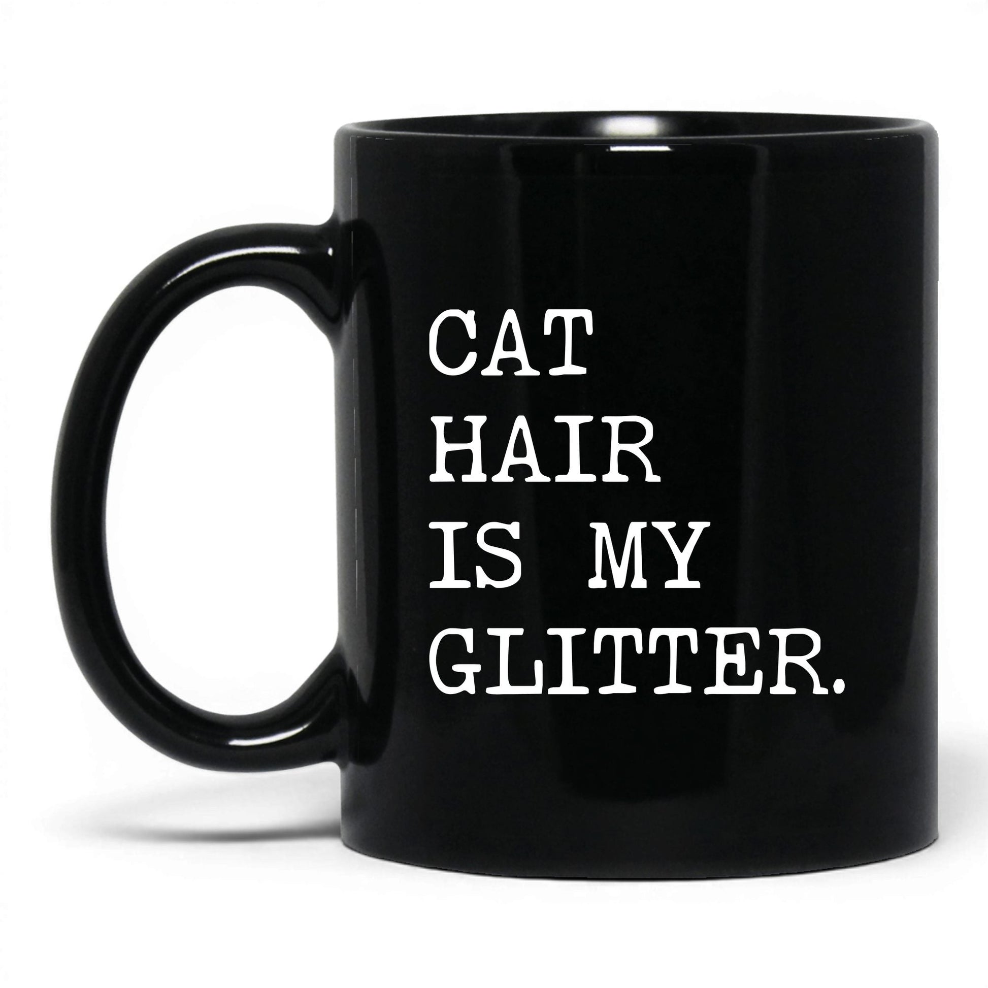 Cat Hair Is My Glitter 11oz black coffee mug