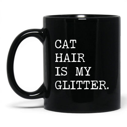 Cat Hair Is My Glitter 11oz black coffee mug