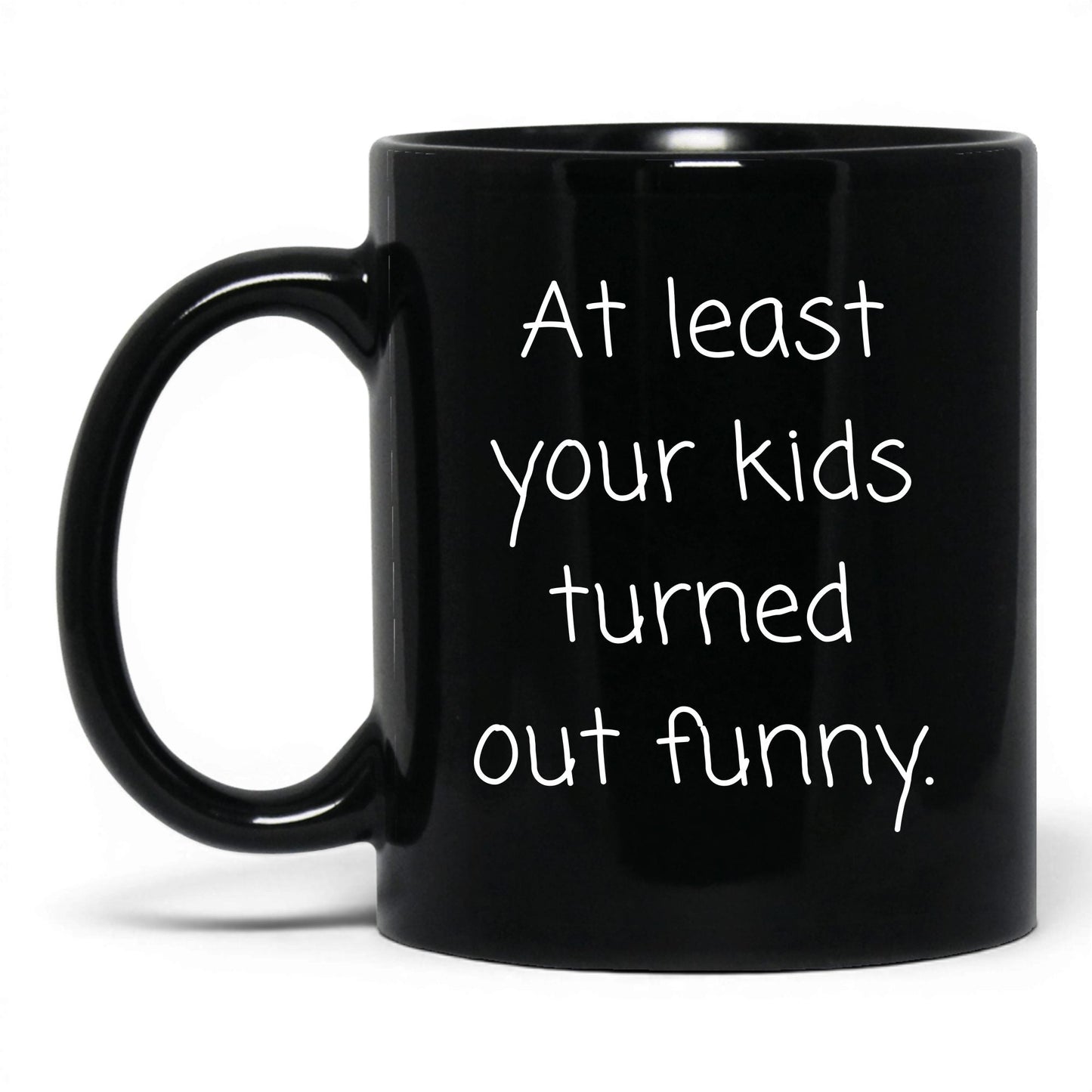 At Least We Turned Out Funny Mug – 11oz Black Mug