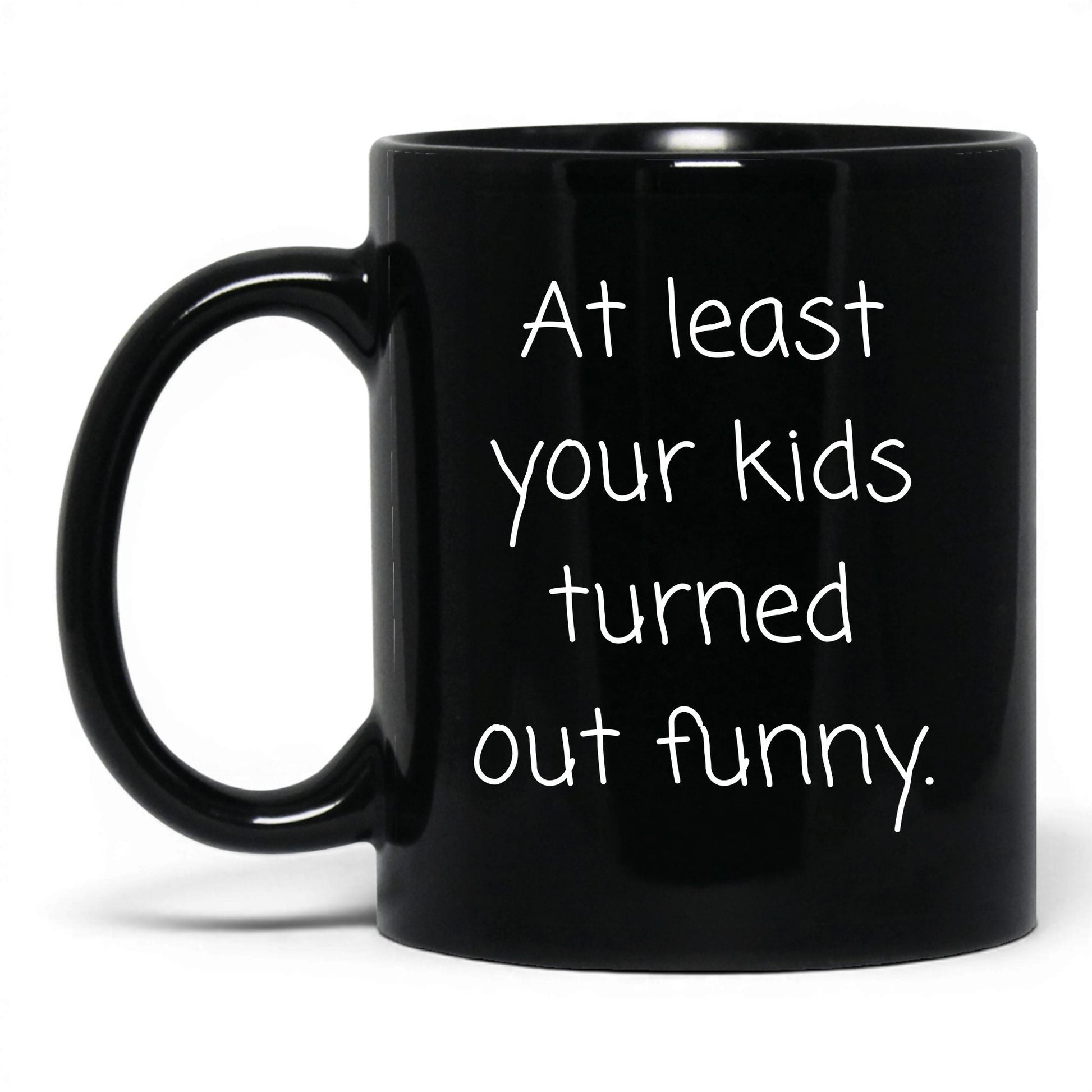 At Least We Turned Out Funny Mug – 11oz Black Mug