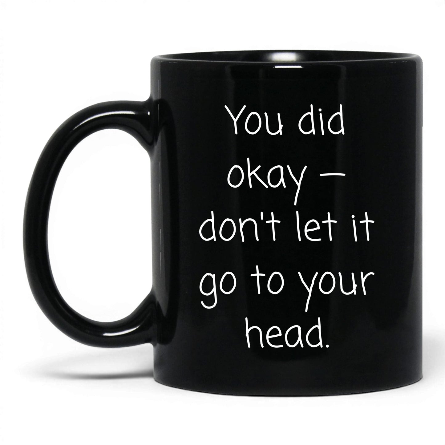 You Did Okay Mug – 11oz Black Mug