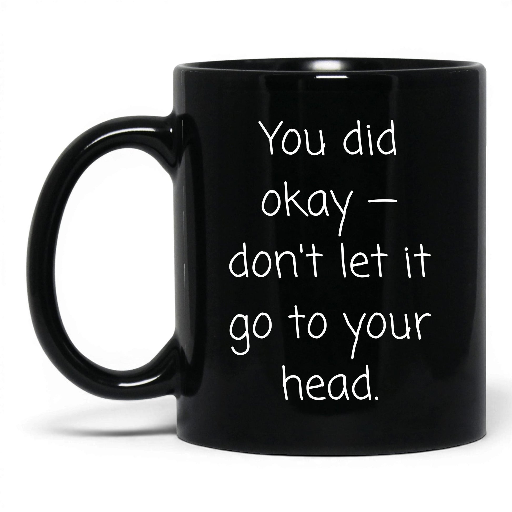You Did Okay Mug – 11oz Black Mug