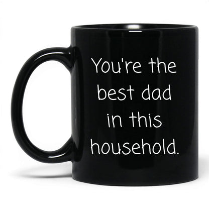Best Dad in This Household Mug – 11oz Black Mug