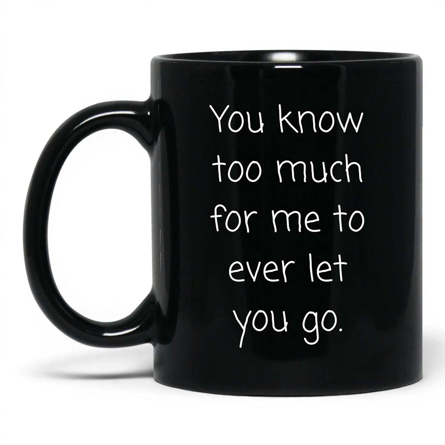 You Know Too Much Mug – 11oz Black Mug