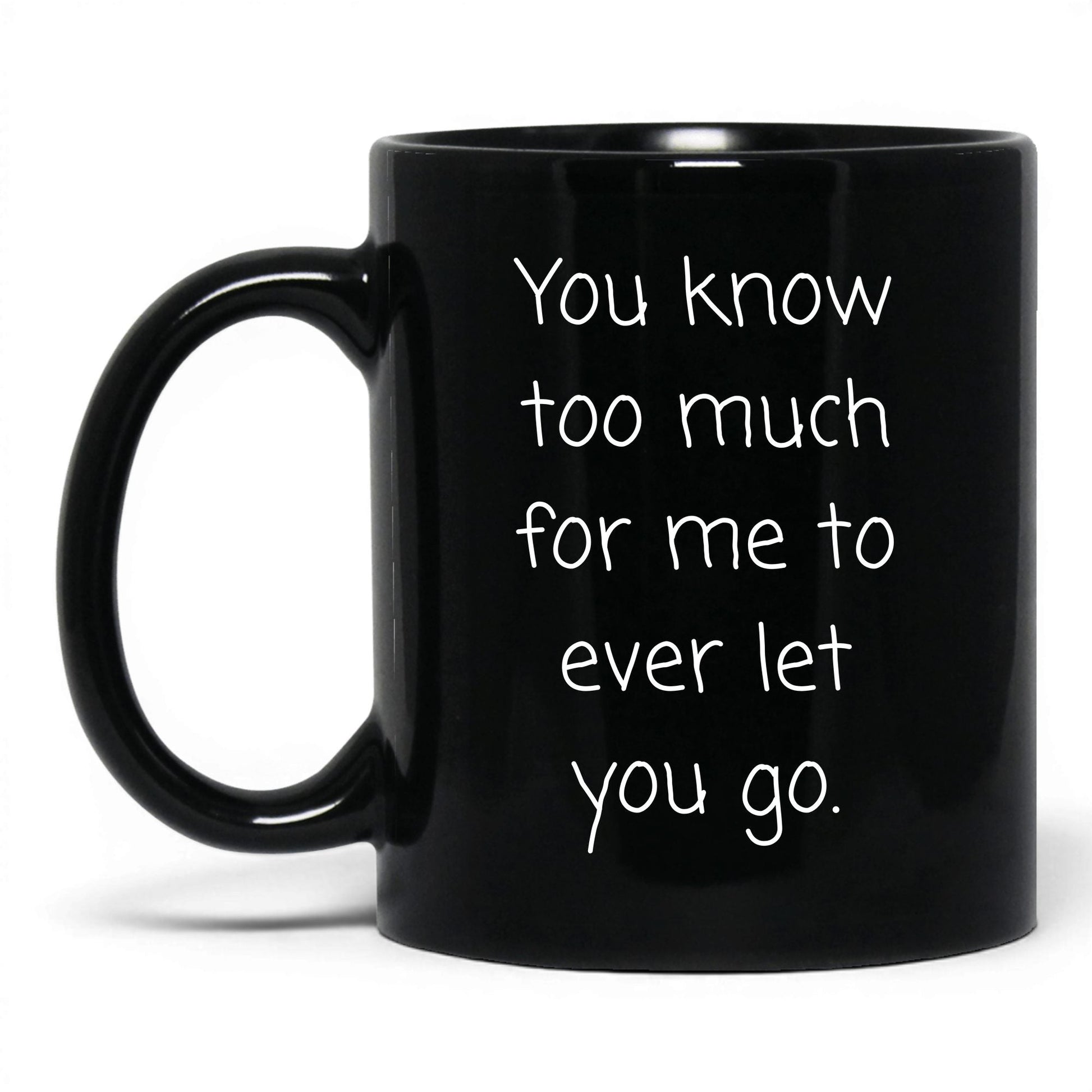 You Know Too Much Mug – 11oz Black Mug