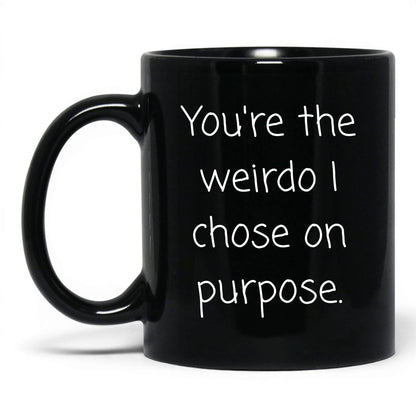 The Weirdo I Chose Mug – 11oz Black Mug