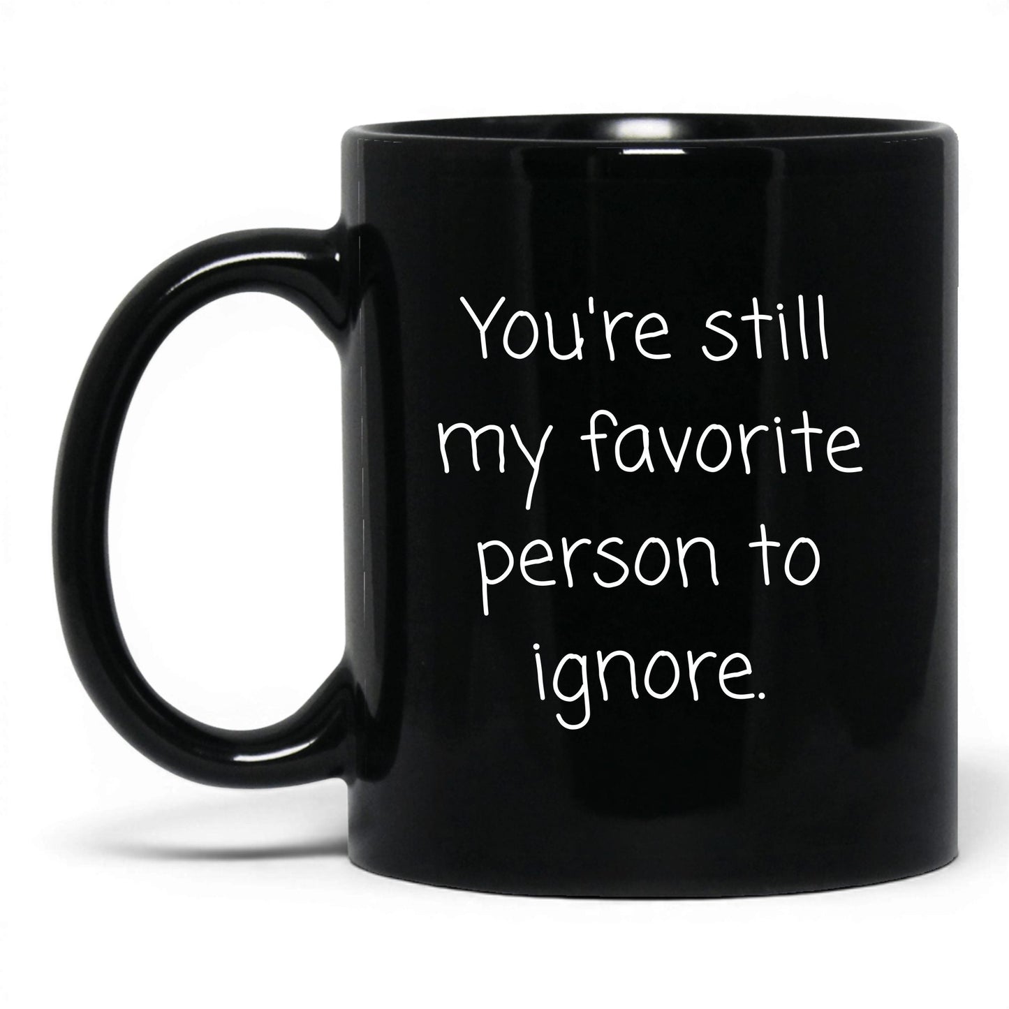 My Favorite Person to Ignore Mug – 11oz Black Mug