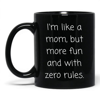 Like a Mom Zero Rules Mug – 11oz Black Mug