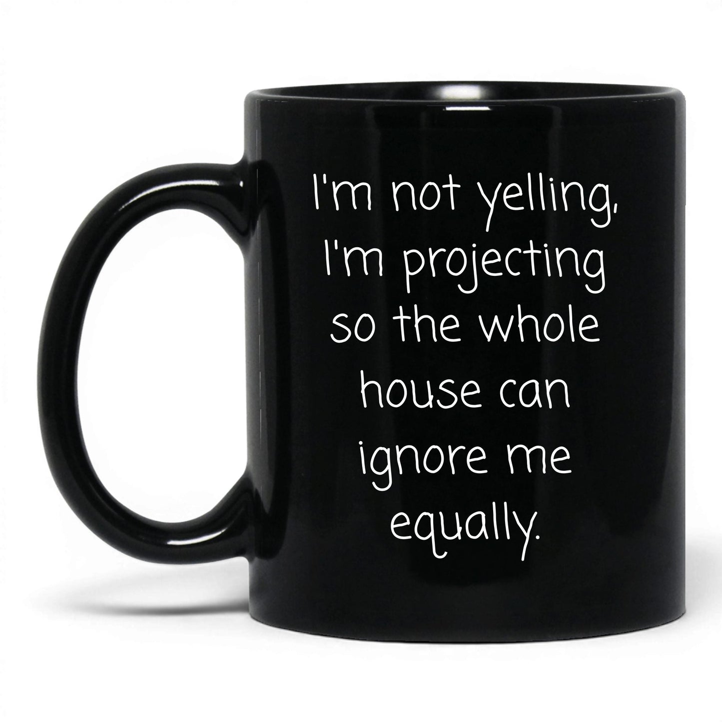 Not Yelling I'm Projecting Mug – 11oz Black Mug