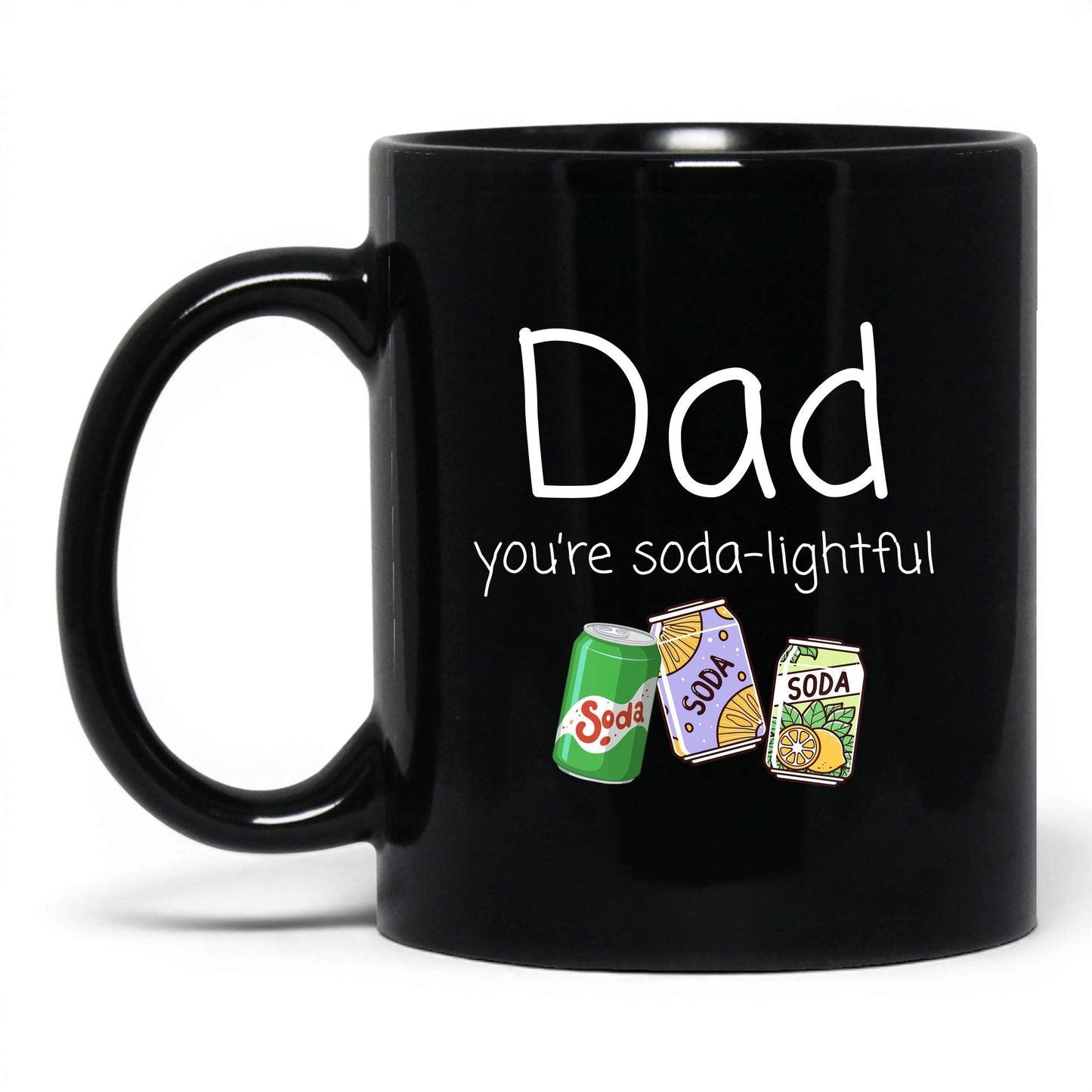 Dad You're Soda-Lightful Mug – 11oz Black Mug