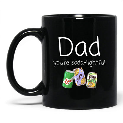 Dad You're Soda-Lightful Mug – 11oz Black Mug
