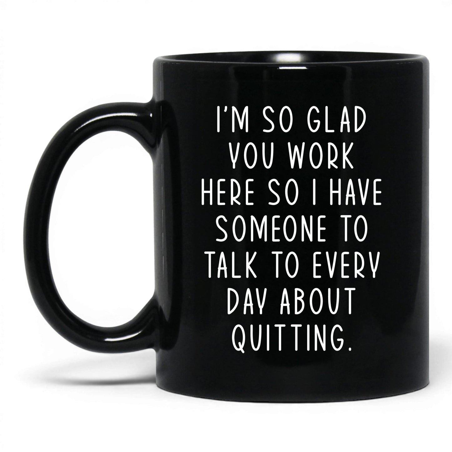 Someone to Talk to About Quitting Mug – 11oz Black Mug