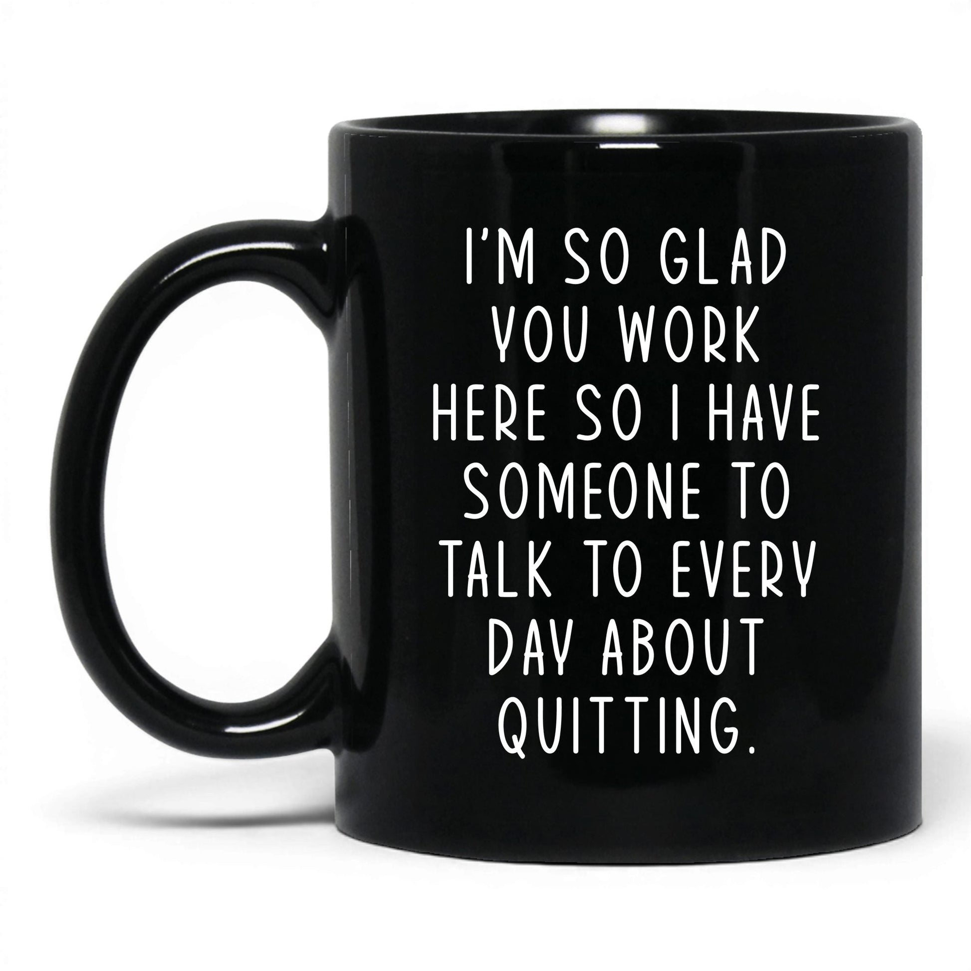 Someone to Talk to About Quitting Mug – 11oz Black Mug