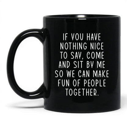 Come Sit by Me Mug – 11oz Black Mug