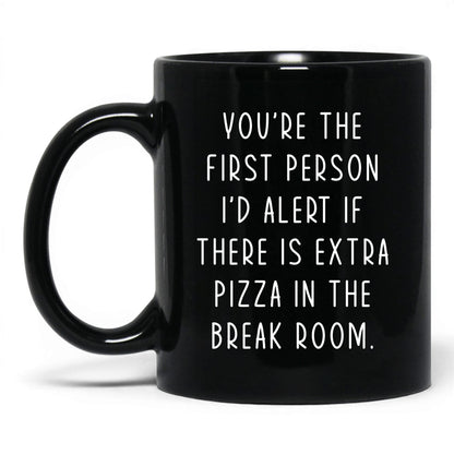 Extra Pizza in the Break Room Mug – 11oz Black Mug