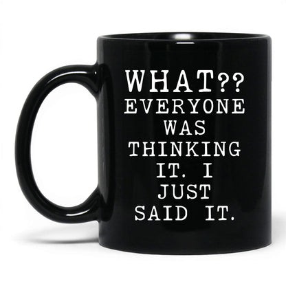 Everyone Was Thinking It Mug – 11oz Black Mug
