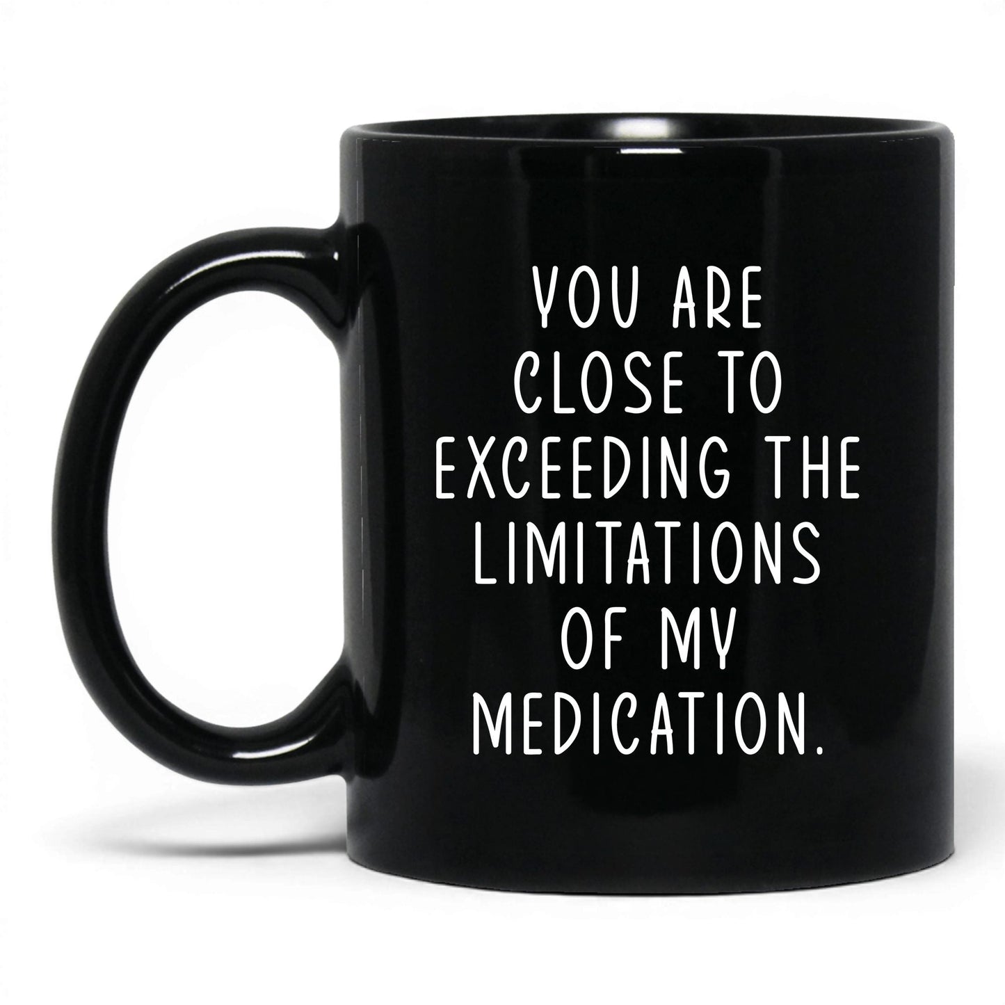 Exceeding My Medication Limits Mug – 11oz Black Mug